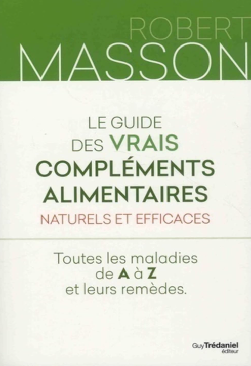 Dr Robert Masson livre le guide des vrais compléments alimentaires